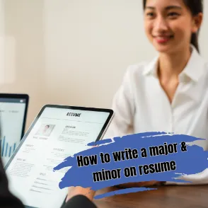 This image is about How To Write A Major And Minor On Resume-Helpful Tips?